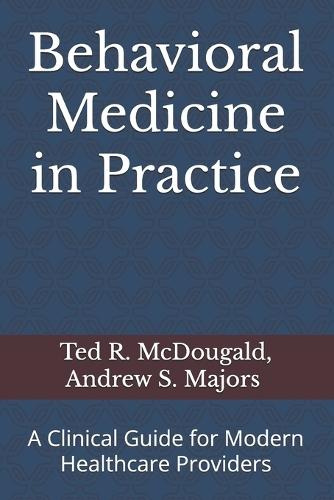Behavioral Medicine in Practice: A Clinical Guide for Modern Healthcare Providers