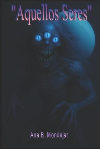 "" Aquellos Seres ""