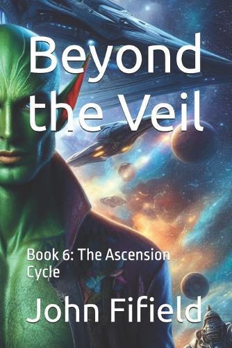 Beyond the Veil: Book 6: The Ascension Cycle