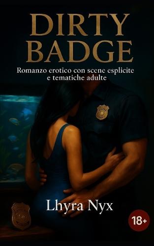 Dirty Badge: Romanzo erotico con scene esplicite e tematiche adulte