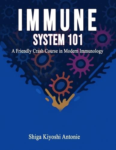 Immune System 101: A Friendly Crash Course in Modern Immunology