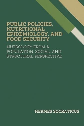 Public Policies, Nutritional Epidemiology, and Food Security: Nutrology from a Population, Social, and Structural Perspective