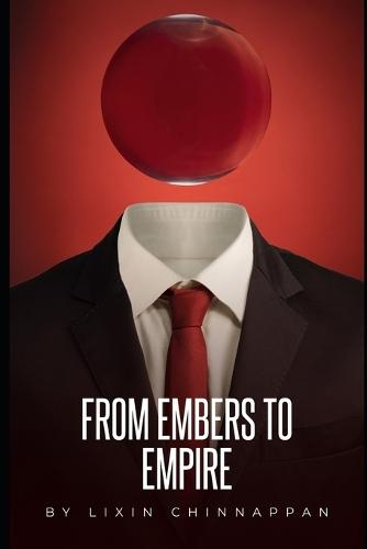 From Embers to Empire