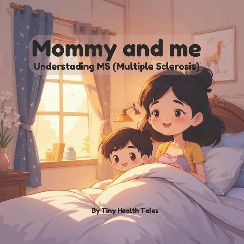 Mommy and Me Understanding MS (multiple sclerosis)