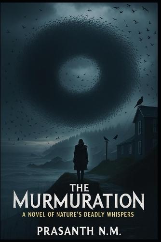 The Murmuration: A Novel of Nature's Deadly Whispers