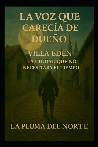 La voz que carencia de dueño: villa Eden La ciudad que no necesitaba el tiempo