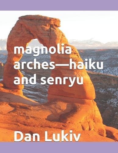 magnolia arches-haiku and senryu