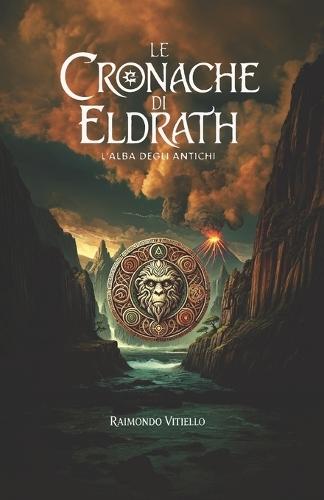 Le Cronache di Eldrath: L'alba degli Antichi