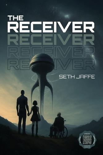 The Receiver: A Hard Sci-Fi First Contact Techno-Thriller