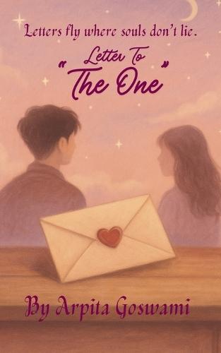 Letter to THE ONE: Where Desire Hides in Letters Never Sent