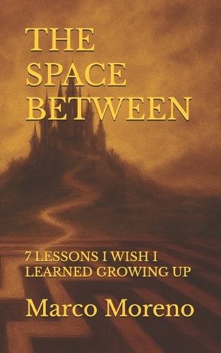 The Space Between: 7 Lessons I Wish I Learned Growing Up