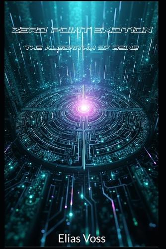 Zero Point Emotion: The Algorithm of Being