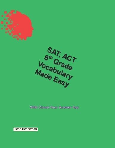 SAT, ACT Vocabulary Made Easy 8th grade