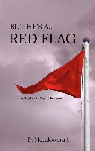 But He's a Red Flag: A Sentient Object Romance
