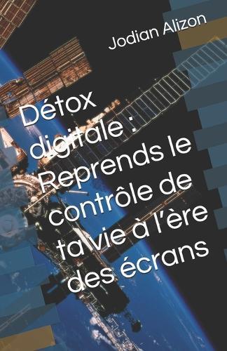 Détox digitale: Reprends le contrôle de ta vie à l'ère des écrans