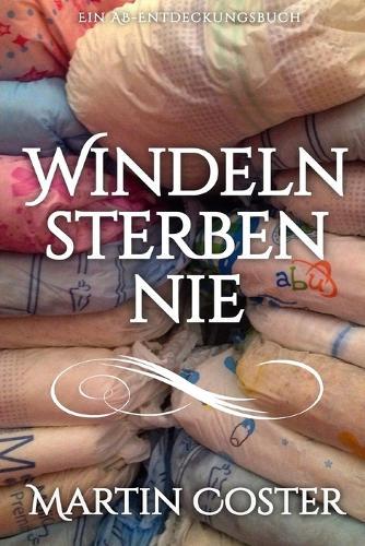 Windeln sterben nie: Diapers Never Die