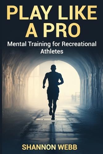 Play Like a Pro: Mental Training for Recreational Athletes