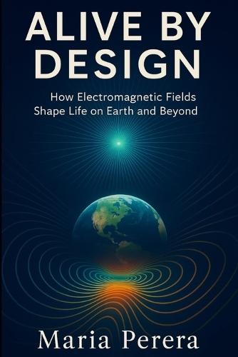Alive by Design: The Hidden Language of Electromagnetic Life