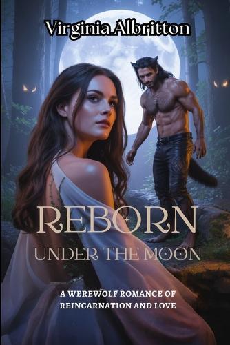 Reborn Under the Moon: A Werewolf Romance of Reincarnation and Love