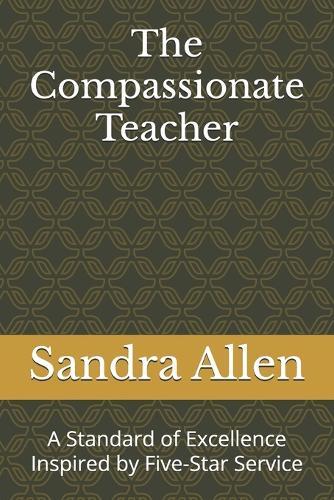 The Compassionate Teacher: A Standard of Excellence Inspired by Five-Star Service