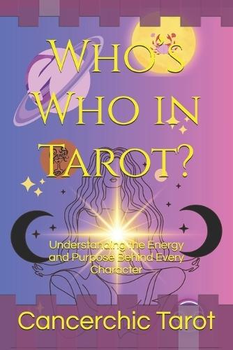 Who's Who in Tarot?: Understanding the Energy and Purpose Behind Every Character