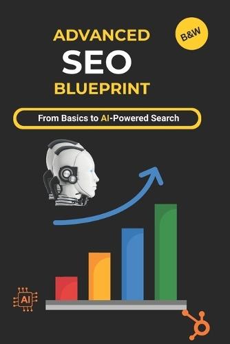 Advanced SEO Blueprint: Proven Strategies for Google SGE, AI Tools & Organic Growth in 2025