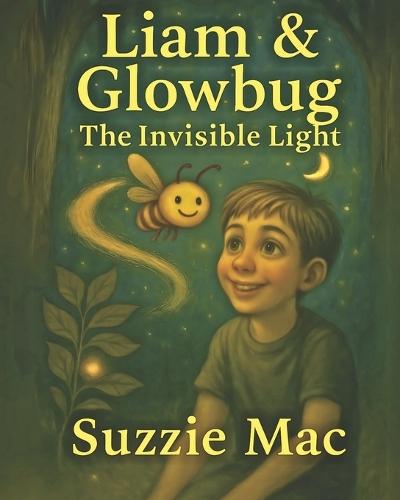 Liam & Glowbug. The Invisible Light.