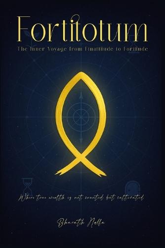 Fortitotum: The Inner Voyage from Finattitude to Fortitude
