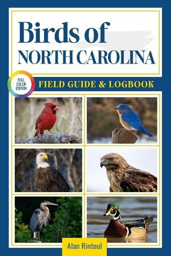 Birds of North Carolina Field Guide and Logbook: An Essential Birdwatching Guide with Identification Tips for 60 Common Bird Species in North Carolina