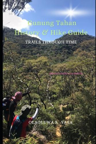 Gunung Tahan History & Hike Guide: Trails Through Time