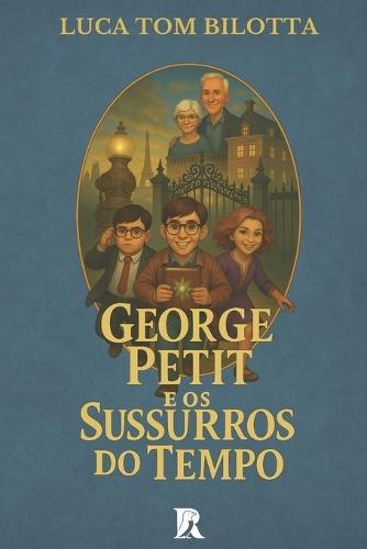 George Petit e os Sussurros do Tempo