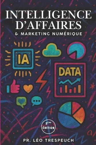Intelligence d'Affaires et Marketing Numérique: 2ème Édition