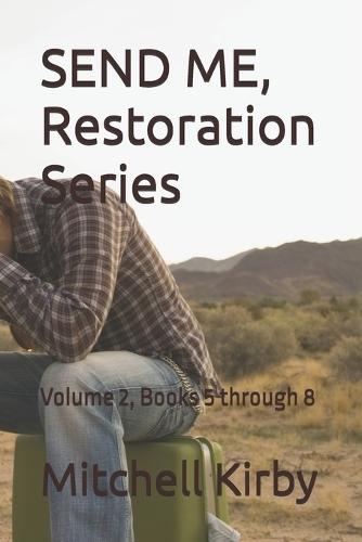 SEND ME, Restoration Series: Volume 2, Books 5 through 8