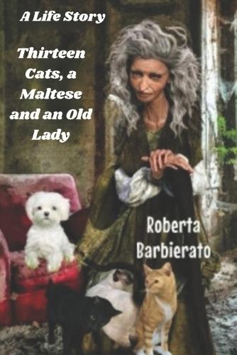 A life story: Thirteen cats, a Maltese and an old lady