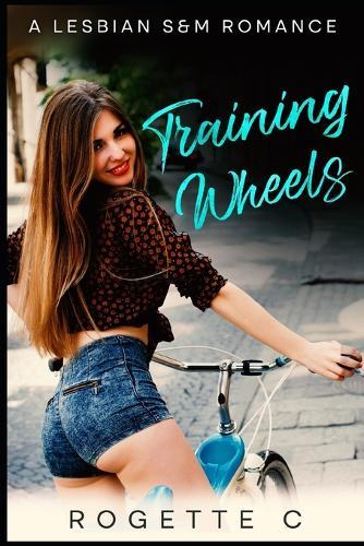 Training Wheels: A Lesbian S&M Romance