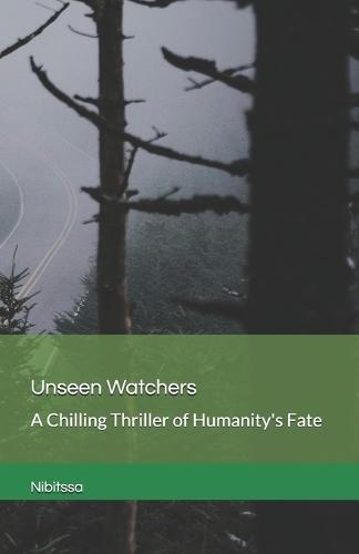 Unseen Watchers: A Chilling Thriller of Humanity's Fate