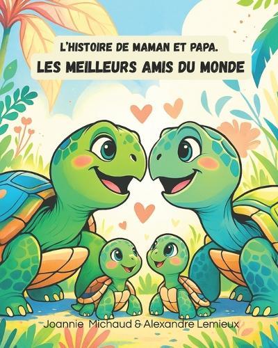 L'histoire de Maman et Papa, les meilleurs amis du monde