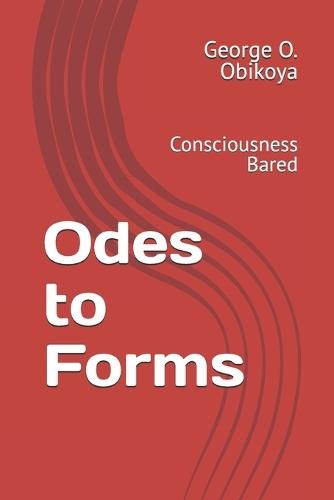 Odes to Forms: Consciousness Bared