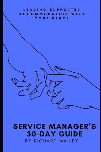 Service Manager's 30-Day Guide: Leading Supported Accommodation with Confidence