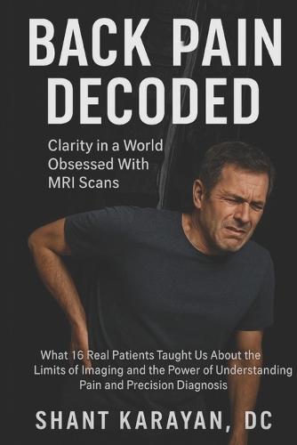 Back Pain Decoded: Clarity in A World Obsessed with MRI Scans