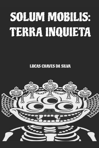Solum Mobilis: Terra Inquieta