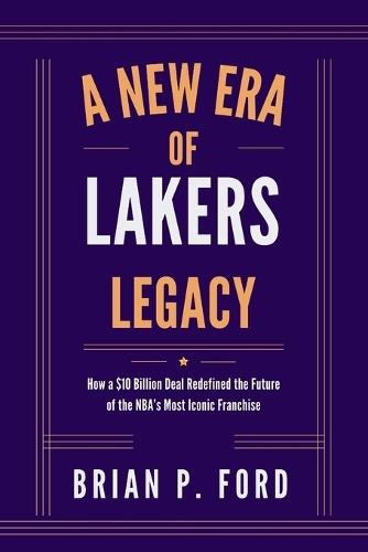 A New Era of Lakers Legacy: How a $10 Billion Deal Redefined the Future of the NBA's Most Iconic Franchise