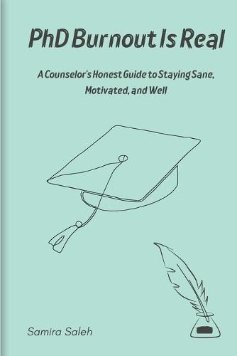 PhD Burnout is Real: A Counselor's Honest Guide to Staying Sane, Motivated, and Well