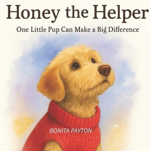 Honey the Helper: One Little Pup Can Make a Big Difference