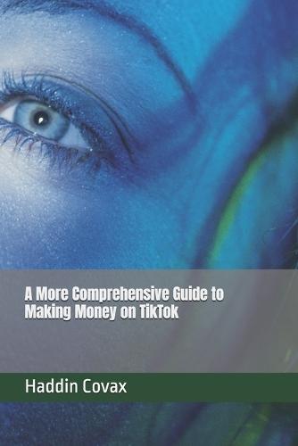 A More Comprehensive Guide to Making Money on TikTok