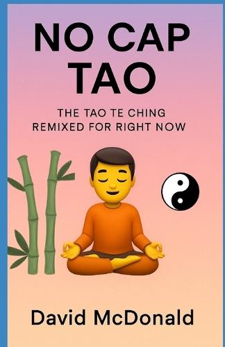 No Cap Tao: The Tao Te Ching Remixed for Right Now