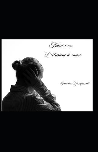 Narcisismo L'illusione d'amore