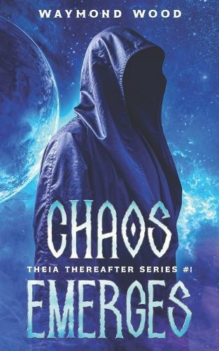 Chaos Emerges: Theia Thereafter Volume I