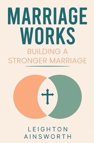 Marriage Works: Building a stronger marriage