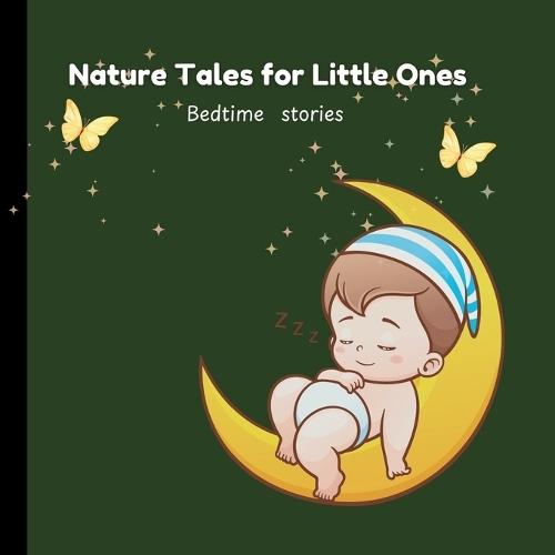Nature Tales for Little Ones- bed time stories for kids: bed time stories for kids